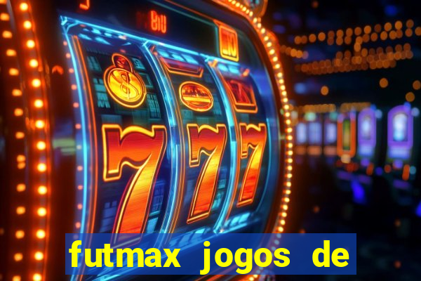 futmax jogos de hoje ao vivo